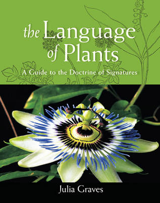 Image for <B>Language of Plants, The </B><I> A Guide to the Doctrine of Signatures</I>