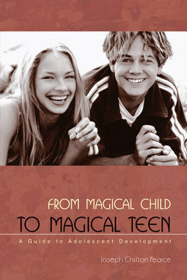 Image for <B>From Magical Child to Magical Teen </B><I> A Guide to Adolescent Development</I>