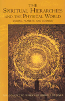 Image for <B>Spiritual Hierarchies and the Physical World </B><I> Zodiac, Planets and Cosmos</I>