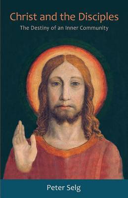 Image for <B>Christ and the Disciples </B><I> The Destiny of an Inner Community</I>