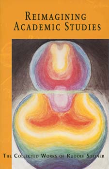 Image for <B>Reimagining Academic Studies </B><I> New Approaches to College Education: Science, Philosophy, Education, Social Science, Theology, Linguistics</I>