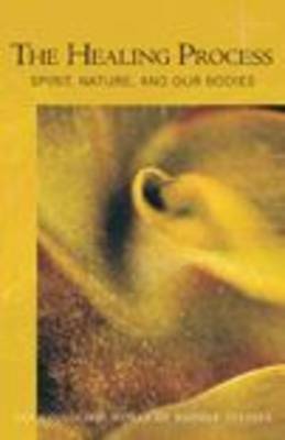 Image for <B>Healing Process </B><I> Spirit, Nature and Our Bodies</I>