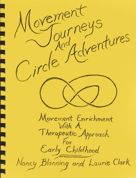 Image for <B>Movement Journeys and Circle Adventures </B><I> Movement Enrichment with a Therapeutic Approach for Early Childhood <br>Nancy Blanning and Laurie Clark</I>