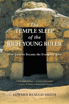 Image for <B>Temple Sleep of the Rich Young Ruler </B><I> How Lazarus Became the Evangelist John</I>
