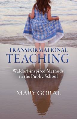 <B>Transformational Teaching </B><I> Waldorf-Inspired Methods in the Public School</I> Image for <B>Transformational Teaching </B><I> Waldorf-Inspired Methods in the Public School</I>