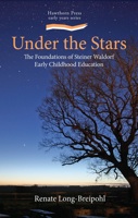 Image for <B>Under the Stars </B><I> The Foundations of Steiner Waldorf Early Childhood Education</I>