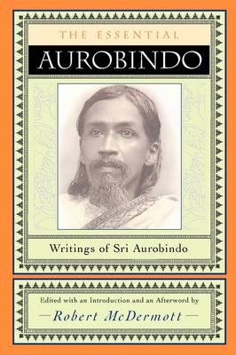 Image for <B>Essential Aurobindo, The </B><I> Writings of Sri Aurobindo</I>