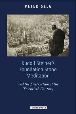Image for <B>Rudolf Steiner's Foundation Stone Meditation </B><I> and the Destruction of the Twentieth Century</I>