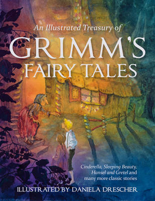 Image for <B>Illustrated Treasury of Grimm's Fairy Tales </B><I> Cinderella, Sleeping Beauty, Hansel and Gretel and Many More Classic Stories</I>