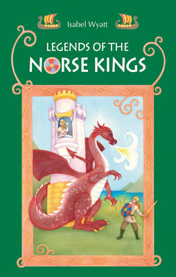 Image for <B>Legends of the Norse Kings </B><I> The Saga of King Ragnar Goatskin and the Dream of King Alfdan</I>