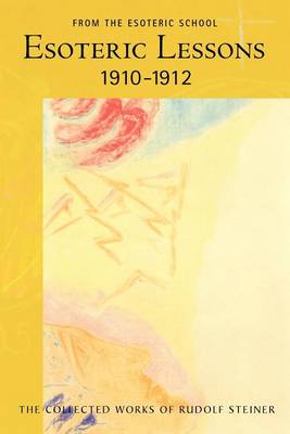 <B>Esoteric Lessons 1910-1912 (CW 266/2) </B><I> </I> Image for <B>Esoteric Lessons 1910-1912 (CW 266/2) </B><I> </I>