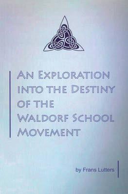 Image for <B>Exploration into the Destiny of the Waldorf School Movement </B><I> </I>