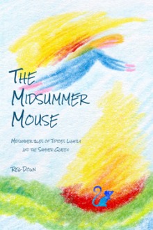 Image for <B>Midsummer Mouse </B><I> Midsummer Tales of Tiptoes Lightly and the Summer Queen</I>