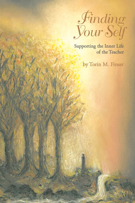 Image for <B>Finding Your Self </B><I> Supporting the Inner Life of the Teacher</I>