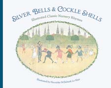 Image for <B>Silver Bells and Cockle Shells </B><I> Illustrated Classic Nursery Rhymes</I>