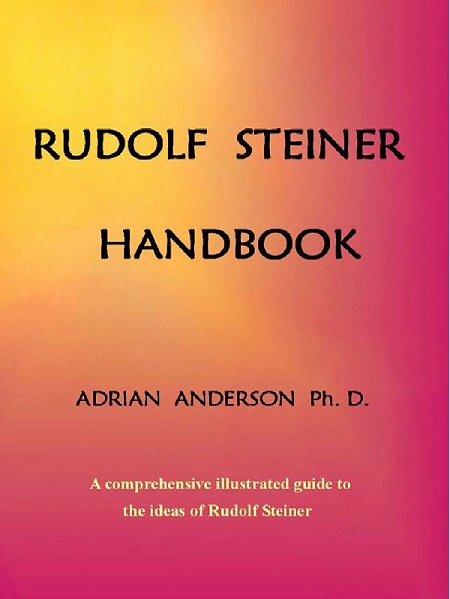 Image for <B>Rudolf Steiner Handbook </B><I> A comprehensive illustrated guide to the ideas of Rudolf Steiner</I>