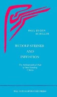 Image for <B>Rudolf Steiner and Initiation </B><I> The Anthroposophical Path of Inner Schooling: a Survey</I>