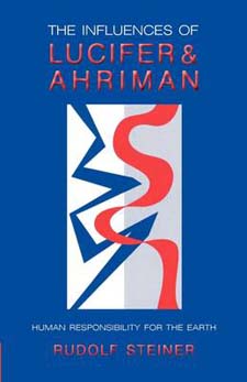 Image for <B>Influences of Lucifer and Ahriman: </B><I> Human Responsibility for the Earth</I>