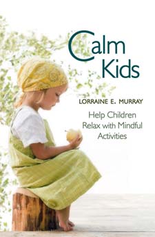Image for <B>Calm Kids </B><I> Help Children Relax with Mindful Activities</I>