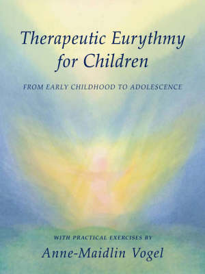 Image for <B>Therapeutic Eurythmy for Children </B><I> From early childhood to adolescence.</I>