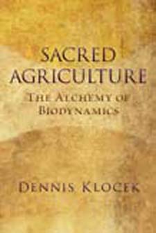 <B>Sacred Agriculture </B><I> The Alchemy of Biodynamics</I> Image for <B>Sacred Agriculture </B><I> The Alchemy of Biodynamics</I>