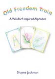 Image for <B>Old Freedom Train </B><I> A Waldorf Inspired Alphabet</I>