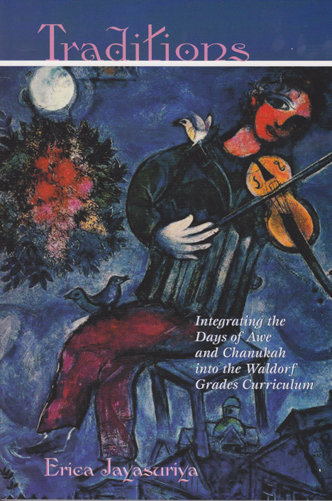 Image for <B>Traditions: Integrating the Days of Awe and Chanukah into the Waldorf Grades Curriculum </B><I> </I>