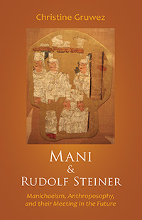 <B>Mani and Rudolf Steiner </B><I> Manichaeism, Anthroposophy, and their Meeting in the Future</I> Image for <B>Mani and Rudolf Steiner </B><I> Manichaeism, Anthroposophy, and their Meeting in the Future</I>