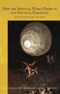 Image for <B>How the Spiritual World Projects into Physical Existence </B><I> The Influence of the Dead</I>
