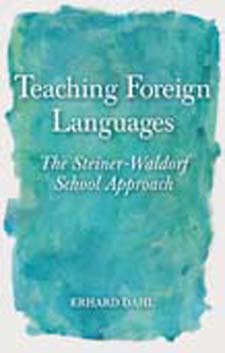 Image for <B>Teaching Foreign Languages </B><I> The Steiner-Waldorf School Approach</I>