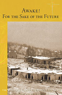 Image for <B>Awake! For the Sake of the Future </B><I> 12 lectures, Dornach, January 5–28, 1923 (CW 220)</I>
