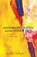 Image for <B>Anthroposophy and the Inner Life </B><I> An Esoteric Introduction</I>