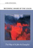Image for <B>Becoming Aware of the Logos </B><I> The Way of St. John the Evangelist</I>