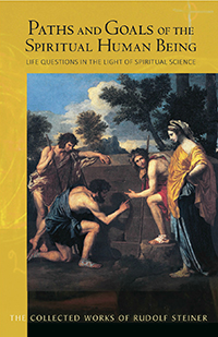 Image for <B>Paths and Goals of the Spiritual Human Being </B><I> <br>Life Questions in the Light of Spiritual Science</I>