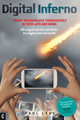 Image for <B>Digital Inferno </B><I> Using technology consciously in your life and work <br>101 ways to survive and thrive in a hyperconnected world</I>