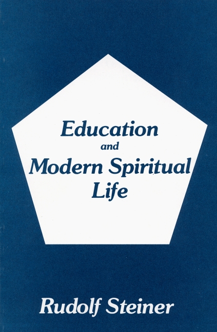Image for <B>Education and Modern Spiritual Life </B><I> 14 lectures and talks, Ilkley, Yorkshire, August 5-17, 1923 (CW 307)</I>