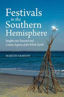 Image for <B>Festivals in the Southern Hemisphere </B><I> Insights into Cosmic and Seasonal Aspects of the Whole Earth</I>