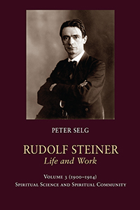 Image for <B>Rudolf Steiner, Life and Work; 1900-1914 </B><I> Volume 3: Spiritual Science and Spiritual Community</I>