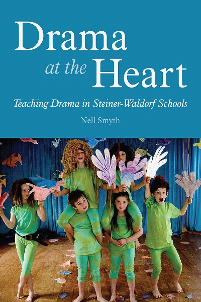 Image for <B>Drama at the Heart </B><I> Teaching Drama in Steiner-Waldorf Schools</I>