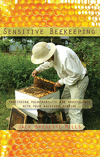 Image for <B>Sensitive Beekeeping </B><I> Practicing Vulnerability and Nonviolence with Your Backyard Beehive</I>