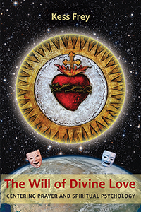 Image for <B>Will of Divine Love </B><I> Centering Prayer and Spiritual Psychology</I>
