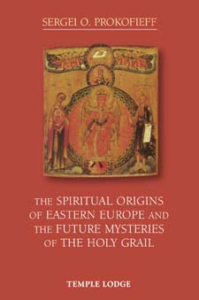 Image for <B>Spiritual Origins of Eastern Europe and the Future Mysteries of the Holy Grail, The </B><I> </I>