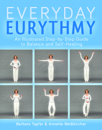 Image for <B>Everyday Eurythmy </B><I> An Illustrated Guide to Discovering Balance and Self-Healing through Movement</I>