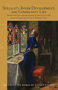 Image for <B>Sexuality, Inner Development, and Community Life </B><I> Ethical and Spiritual Dimensions of the Crisis in the Anthroposophical Society in Dornach, 1915 (CW 253)</I>