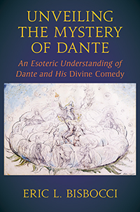 Image for <B>Unveiling the Mystery of Dante </B><I> An Esoteric Understanding of Dante and his Divine Comedy</I>