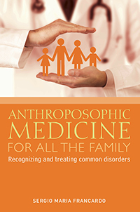 Image for <B>Anthroposophic Medicine for all the Family </B><I> Recognizing and treating the most common disorders</I>