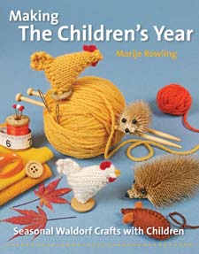 Image for <B>Making the Children's Year </B><I> Seasonal Waldorf Crafts with Children</I>