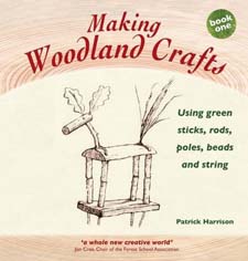 Image for <B>Making Woodland Crafts </B><I> Using Green Sticks, Rods, Poles, Beads and String</I>