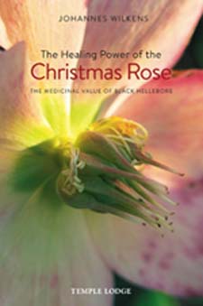 Image for <B>Healing Power of the Christmas Rose </B><I> The Medicinal Value of Black Hellebore</I>
