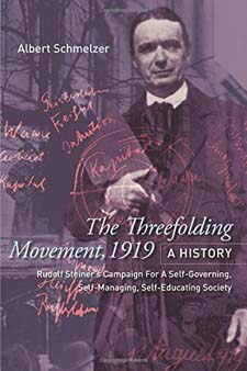 Image for <B>Threefolding Movement, 1919: A History </B><I> Rudolf Steiner’s Campaign For A Self-Governing, Self-Managing, Self-Educating Society</I>